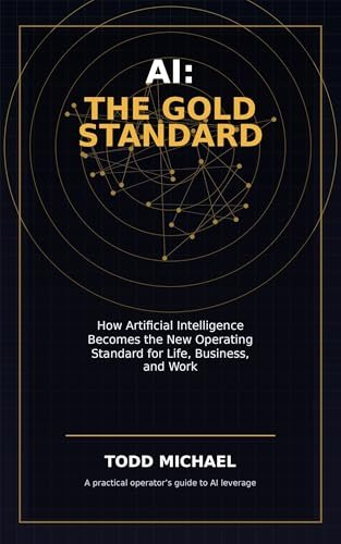 AI: The Gold Standard: How Artificial Intelligence Becomes the New Operating Standard for Life, Business, and Work — book cover